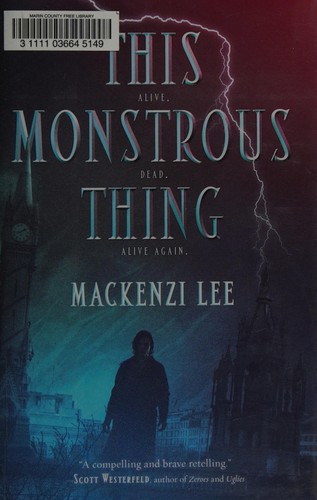 Mackenzi Lee: This monstrous thing (2015, HarperCollins Publishers)
