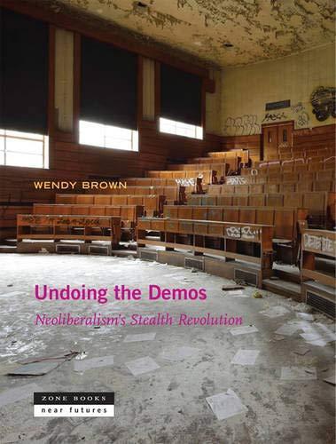 Wendy Brown: Undoing the Demos (Zone Books)