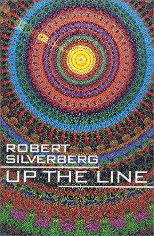 Robert Silverberg: Up the Line (Paperback, 2002, Ibooks, Inc.)