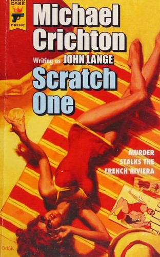 Michael Crichton: Scratch One (Paperback, 2013, Hard Case Crime)