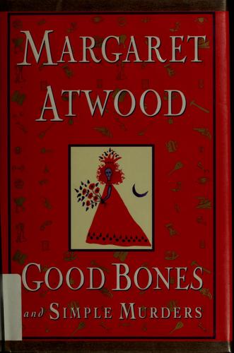 Margaret Atwood: Good bones and simple murders (Hardcover, 1994, Nan A. Talese, Doubleday)
