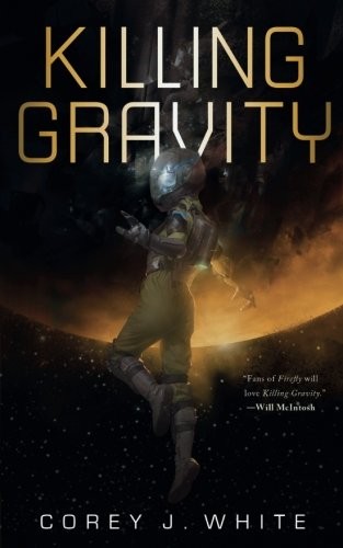 Corey J. White: Killing Gravity (The Voidwitch Saga) (2017, Tor.com)