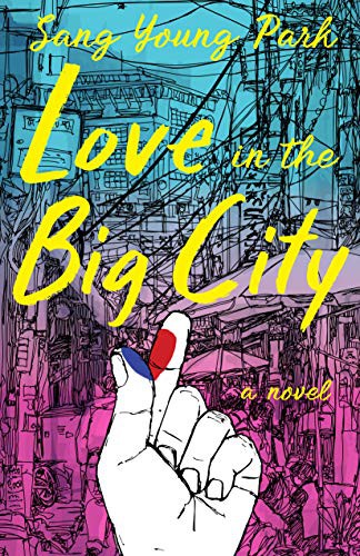 Sang Young Park, Anton Hur: Love in the Big City (Hardcover, 2021, Grove Press)