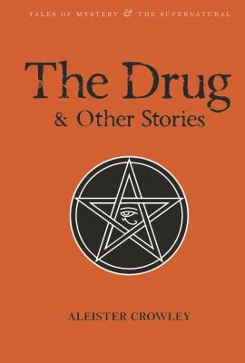 Aleister Crowley: Drug And Other Stories (2010, Wordsworth Editions)
