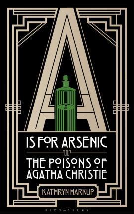 Kathryn Harkup: A is for Arsenic (2015)