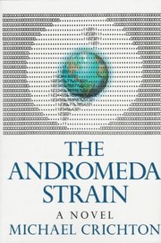 Michael Crichton: The Andromeda Strain (1969, Alfred A. Knopf)