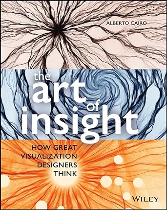 Alyssa Flowers, Alberto Cairo: Art of Insight (2022, Wiley & Sons, Limited, John)