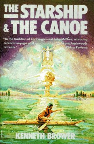 Kenneth Brower: The Starship and the Canoe (Paperback, 1983, Harper Perennial)