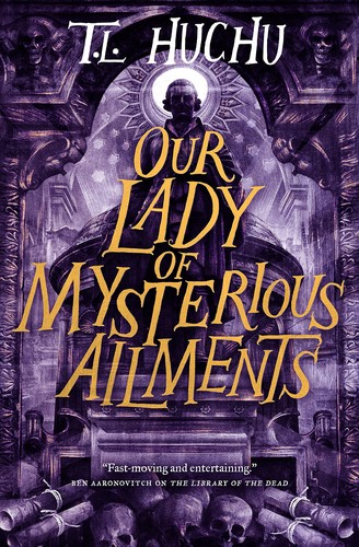 T. L. Huchu: Our Lady of Mysterious Ailments (Hardcover, 2022, Tor Books)