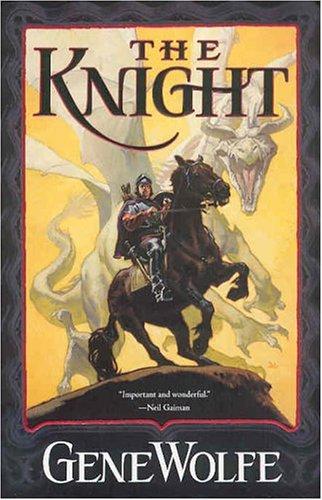Gene Wolfe: The knight (2004, Tor)