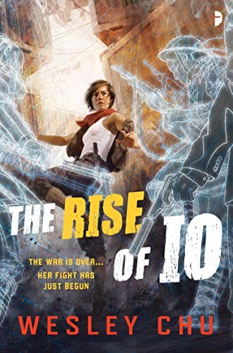 Wesley Chu: The Rise of Io (Paperback, 2016, Angry Robot)