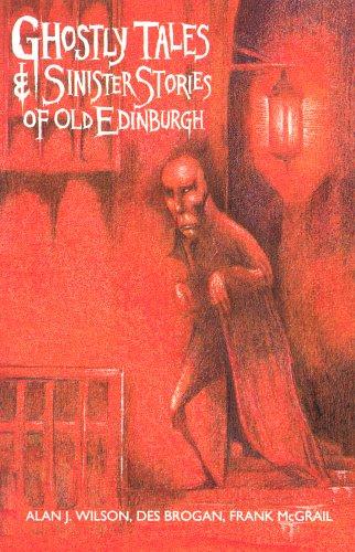 Alan J. Wilson: Ghostly tales & sinister stories of old Edinburgh (1991, Mainstream Pub.)