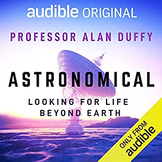 Alan Duffy, Graham Phillips: Astronomical: Looking For Life Beyond Earth (AudiobookFormat)
