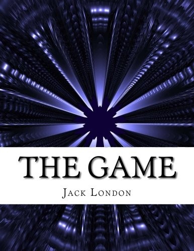 Jack London: The Game (Paperback, 2016, CreateSpace Independent Publishing Platform)