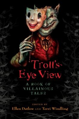 Terri Windling: Trolls Eye View A Book Of Villainous Tales (2009, Viking Children's Books)