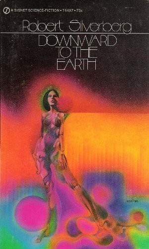 Robert Silverberg, Gene Szafran: Downward to the Earth (Paperback, 1971, Signet (New American Library))