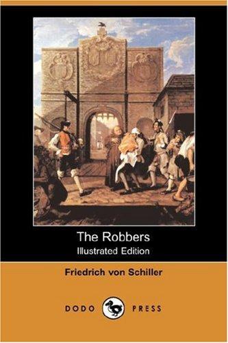 Friedrich Schiller: The Robbers (2007, Dodo Press)