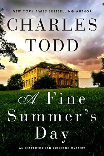 Charles Todd: A Fine Summer's Day: An Inspector Ian Rutledge Mystery (Inspector Ian Rutledge Mysteries) (2015, William Morrow)