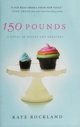 Kate Rockland: 150 pounds (2012, St. Martin's Press)