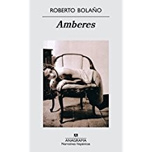 Roberto Bolaño: Amberes (Spanish language, 2002, Editorial Anagrama)