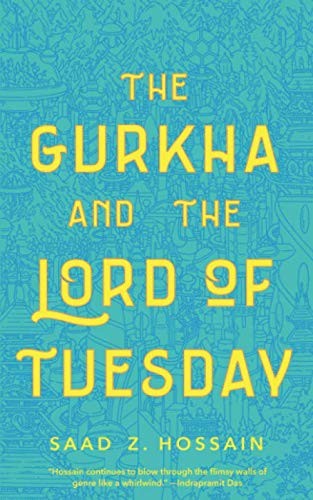 Saad Z Hossain: Gurkha and the Lord of Tuesday (Paperback, 2019, Tor.com)