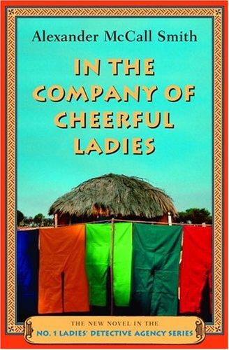 Alexander McCall Smith: In the company of cheerful ladies (2004, Pantheon Books)