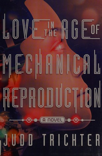 Judd Trichter: Love in the age of mechanical reproduction (2015)