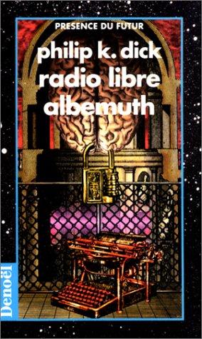 Philip K. Dick: Radio libre Albemuth (Paperback, French language, 1998, Denoël)