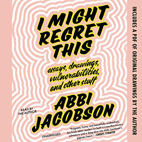Author, Abbi Jacobson: I Might Regret This (AudiobookFormat, 2018, Grand Central Publishing)