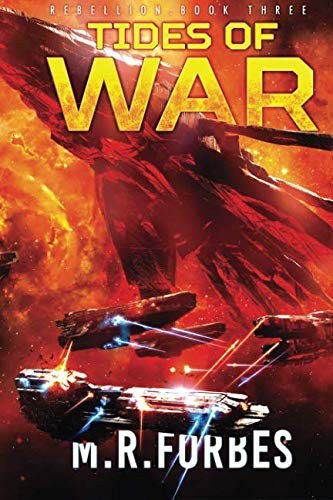 M.R. Forbes: Tides of War (Rebellion) (Volume 3) (2016, CreateSpace Independent Publishing Platform)