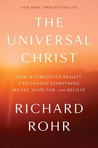 Richard Rohr: The Universal Christ (Hardcover, 2019, Convergent Books)