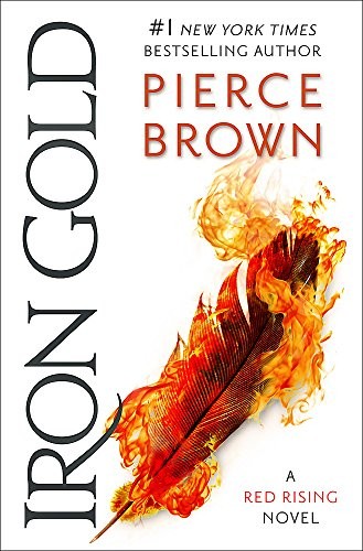 Pierce Brown: Iron Gold: The explosive new novel in the Red Rising series: Red Rising Series 4 (2018, Del Rey)