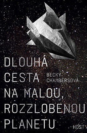 Becky Chambers: Dlouhá cesta na malou, rozzlobenou planetu (Hardcover, Czech language, Host)