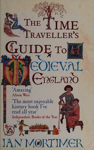 Ian Mortimer: The time traveller's guide to medieval England (2011, Windsor)