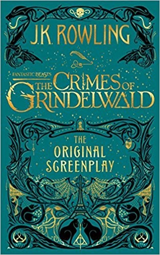 J. K. Rowling: Fantastic Beasts: The Crimes of Grindelwald (Hardcover, 2018, Arthur A. Levine Books)