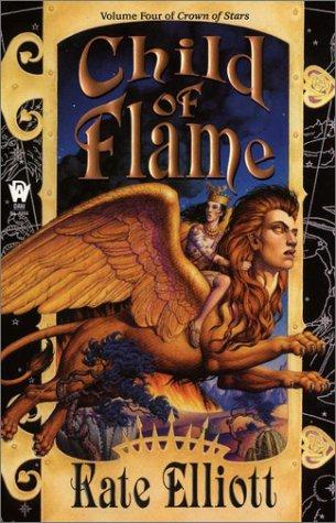 Kate Elliott: Child of Flame (Crown of Stars, Book 4) (Paperback, 2001, DAW)