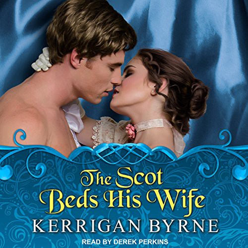 Kerrigan Byrne, Derek Perkins: The Scot Beds His Wife (AudiobookFormat, 2017, Tantor Audio)