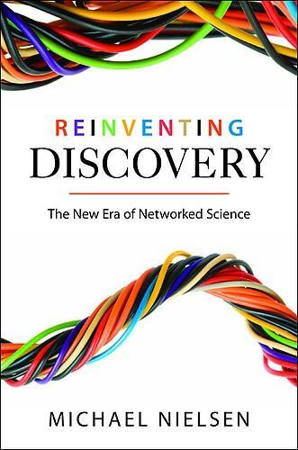 Michael A. Nielsen: Reinventing discovery (2011)