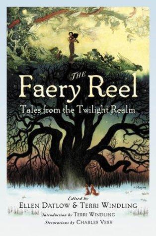 Ellen Datlow: The Faery Reel: Tales from the Twilight Realm (Hardcover, 2004, Viking)