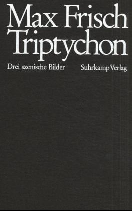 Max Frisch: Triptychon (German language, 1978, Suhrkamp)