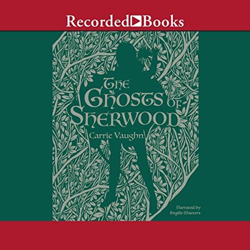 Carrie Vaughn: The Ghosts of Sherwood (AudiobookFormat, 2020, Recorded Books, Inc. and Blackstone Publishing)