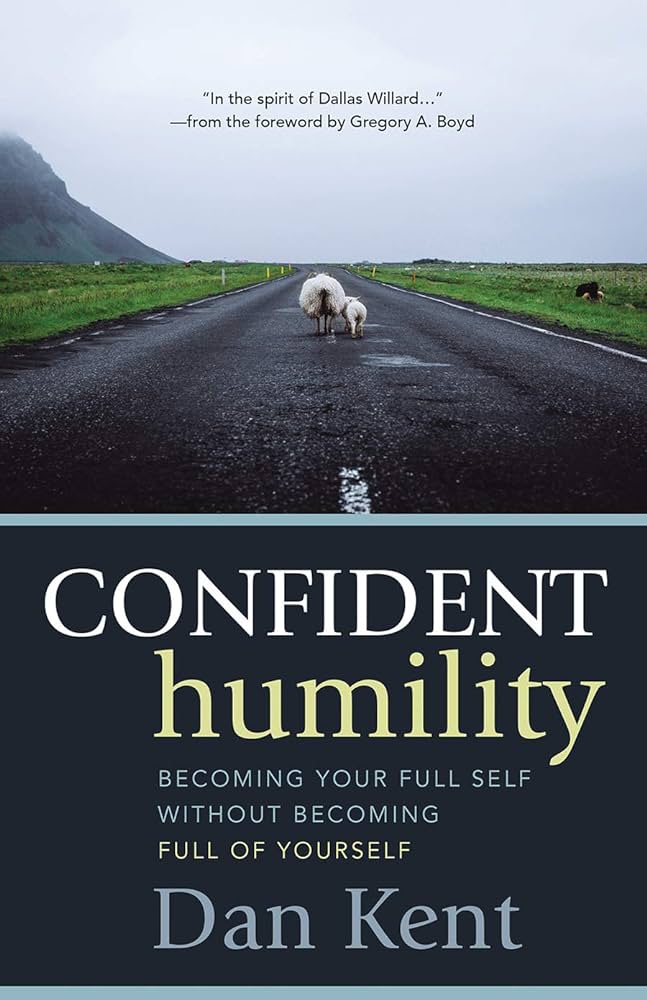 Dan Kent: Confident Humility (2019, 1517 Media)