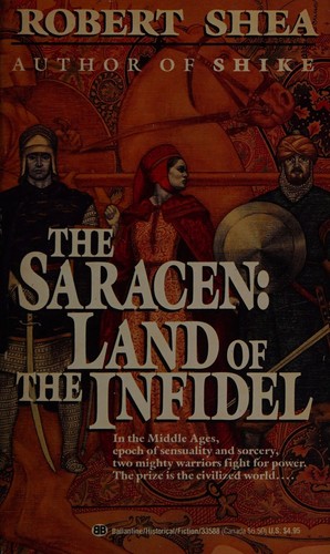 Robert Shea: The Saracen:  Land of the Infidel (Paperback, 1989, Ballantine Books)
