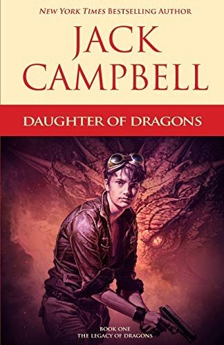 Jack Campbell: Daughter of Dragons (Paperback, 2017, JABberwocky Literary Agency, Inc.)