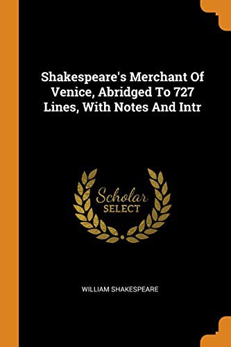 William Shakespeare: Shakespeare's Merchant of Venice, Abridged to 727 Lines, with Notes and Intr (Paperback, 2018, Franklin Classics Trade Press)
