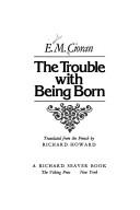Emil Cioran: The trouble with being born (1976, Viking Press)