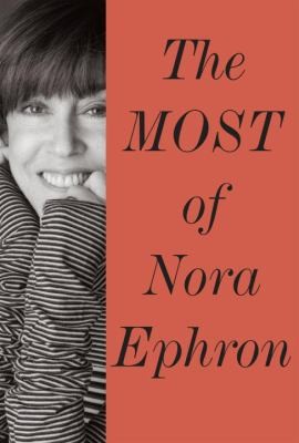 Nora Ephron: The Most Of Nora Ephron (2013, Knopf)