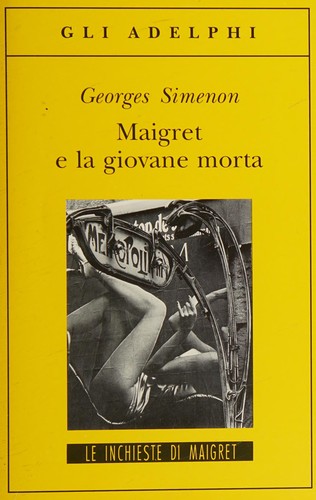 Georges Simenon: Maigret e la giovane morta (Italian language, 2005, Adelphi)