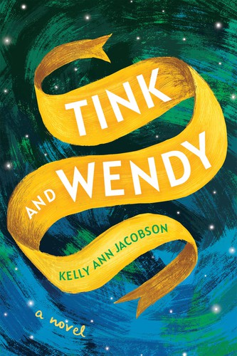 Kelly Ann Jacobson: Tink and Wendy (2021, Three Rooms Press)