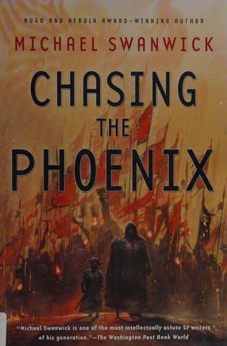 Michael Swanwick: Chasing the Phoenix (2015)